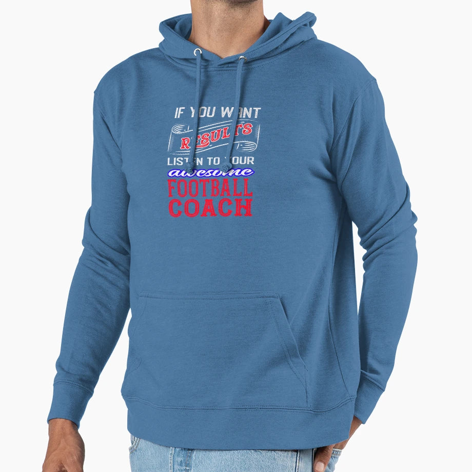 Football Coach If You Want Results T-Shirt - Aesthetic Graphic Unisex - T-Shirt, Sweatshirt, Hoodie