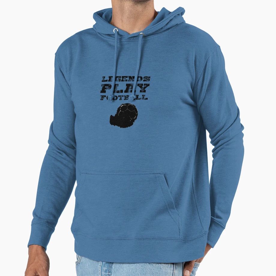 Legends Play Football Soccer Hoodie - Novelty Apparel Unisex - T-Shirt, Sweatshirt, Hoodie