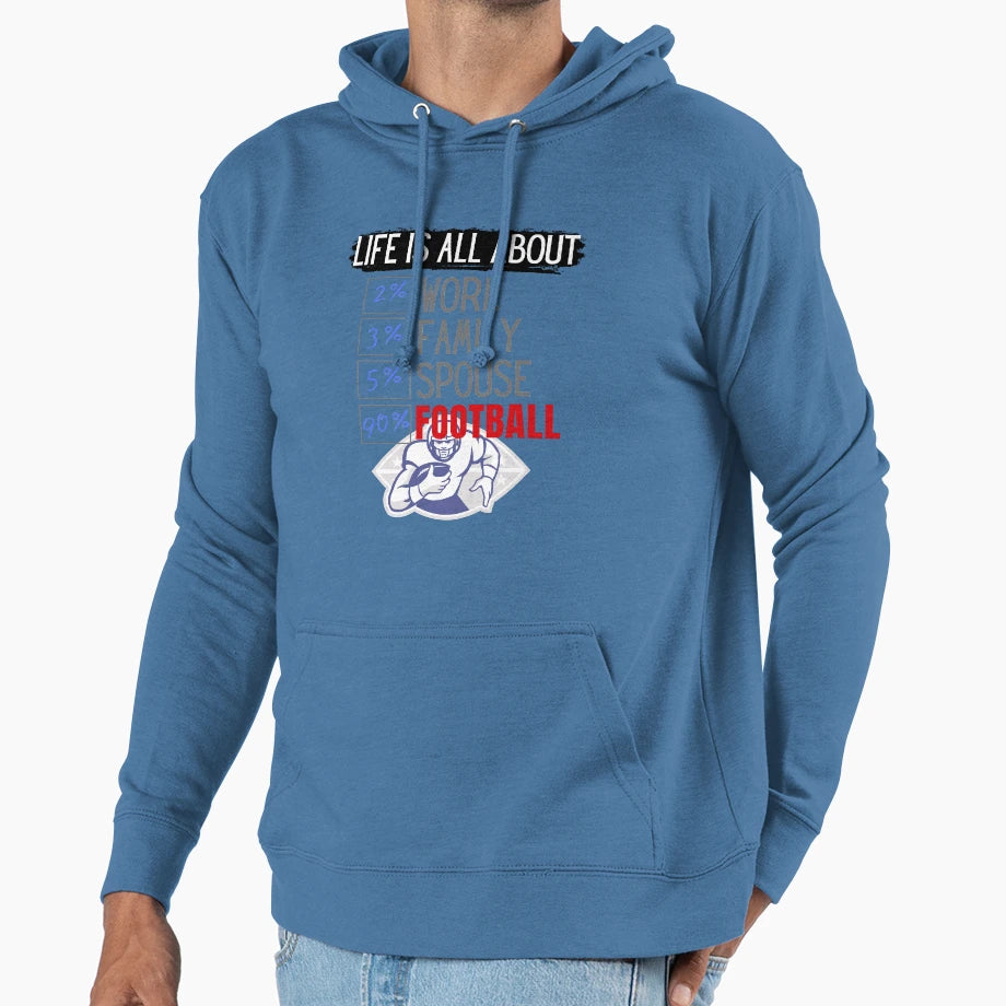 Life Is All About Football Hoodie - Casual Everyday Wear Men Women - T-Shirt, Sweatshirt, Hoodie