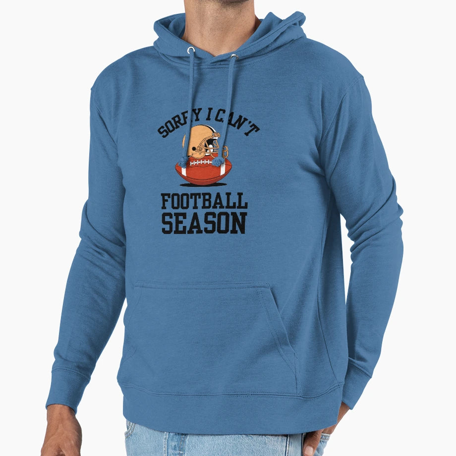 Sorry I Cant It Is Football Season Hoodie - Streetwear Style Men Women - T-Shirt, Sweatshirt, Hoodie