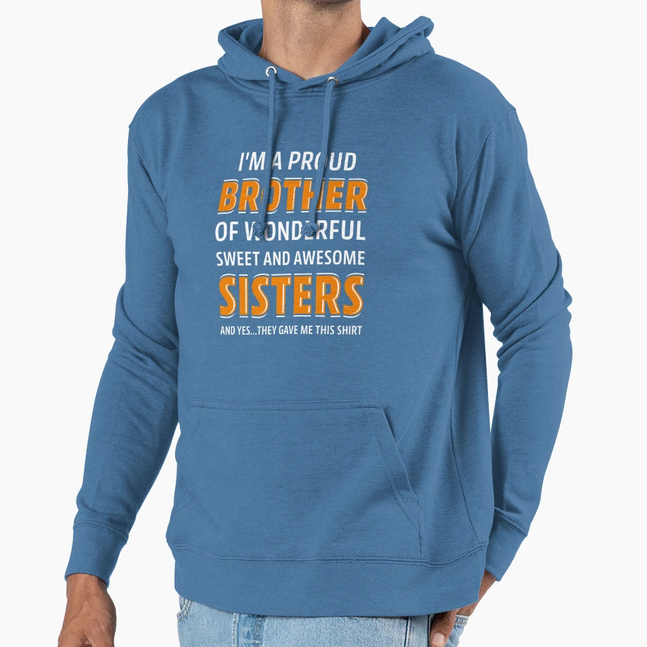 Im Proud Brother Wonderful Sweet Hoodie - Fun Novelty Design Men Women - T-Shirt, Sweatshirt, Hoodie