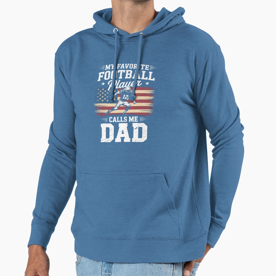 My Favorite Football Player Calls Me Dad Hoodie - Streetwear Style Unisex - T-Shirt, Sweatshirt, Hoodie