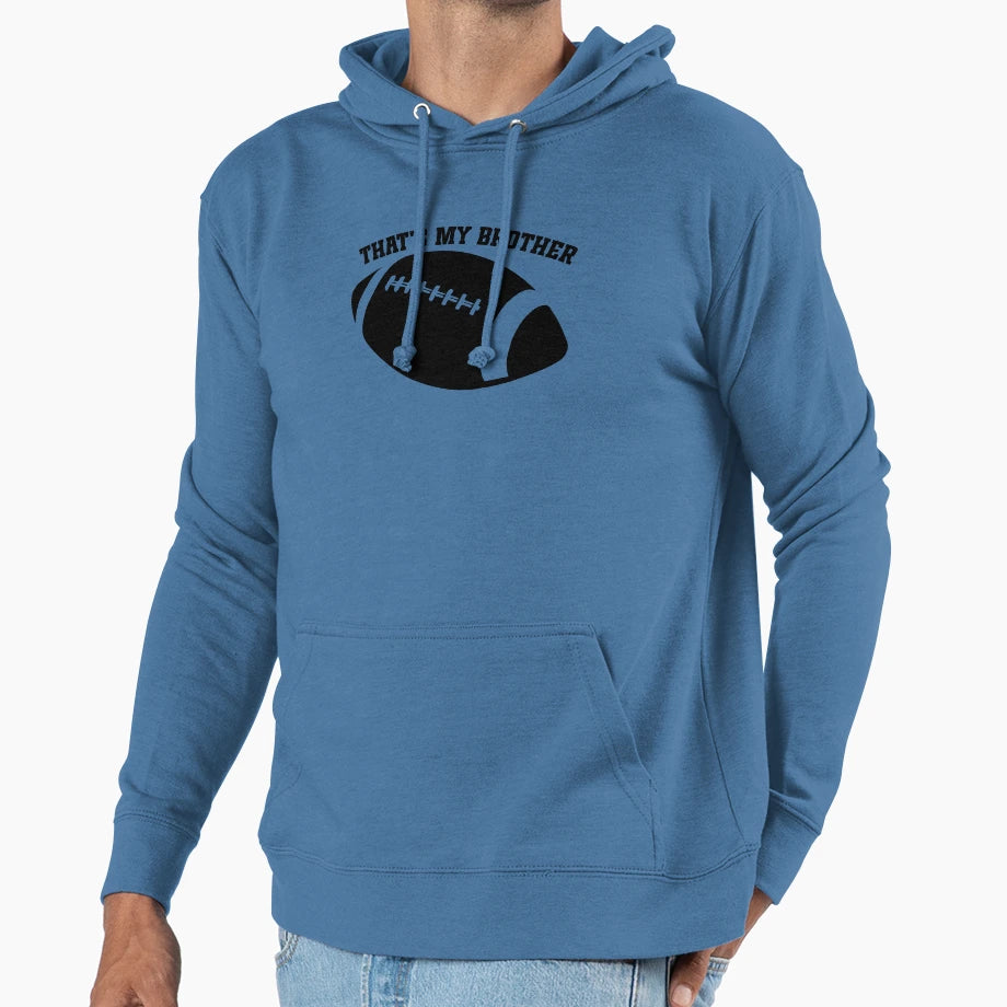 Funny Football Family Thats My Brother Hoodie - Graphic Print Men Women - T-Shirt, Sweatshirt, Hoodie