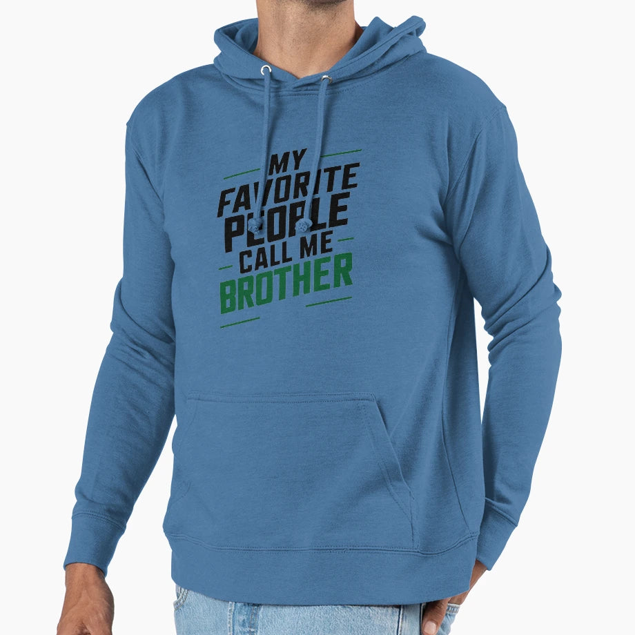 My Favorite People Call Me Brother Hoodie - Aesthetic Graphic for Adults - T-Shirt, Sweatshirt, Hoodie