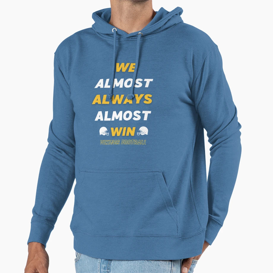 We Almost Always Almost Win Funny Hoodie - Minimalist Print Men Women - T-Shirt, Sweatshirt, Hoodie