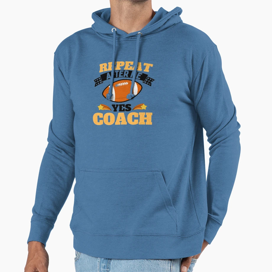 Repeat After Me Yes Coach Football Hoodie - Minimalist Print for Adults - T-Shirt, Sweatshirt, Hoodie