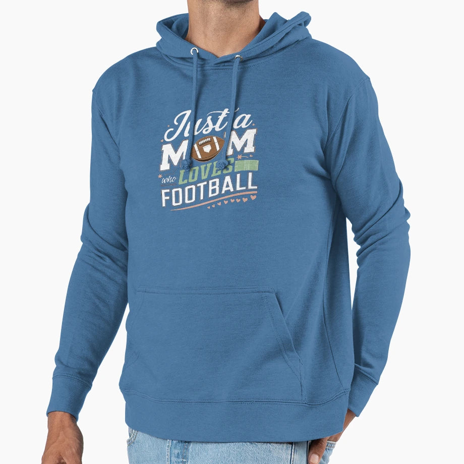 Just Mom Who Loves Football Fun Sports Hoodie - Novelty Apparel Men Women - T-Shirt, Sweatshirt, Hoodie