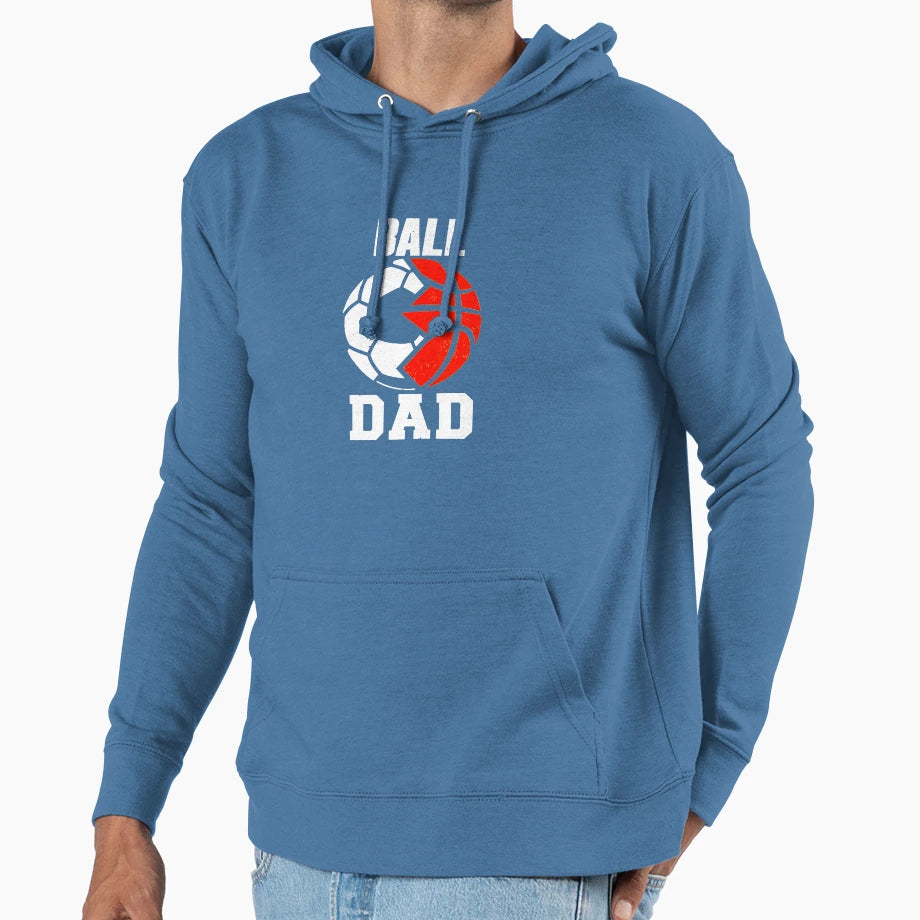 Ball Dad Funny Soccer Basketball Hoodie - Casual Everyday Wear Men Women - T-Shirt, Sweatshirt, Hoodie
