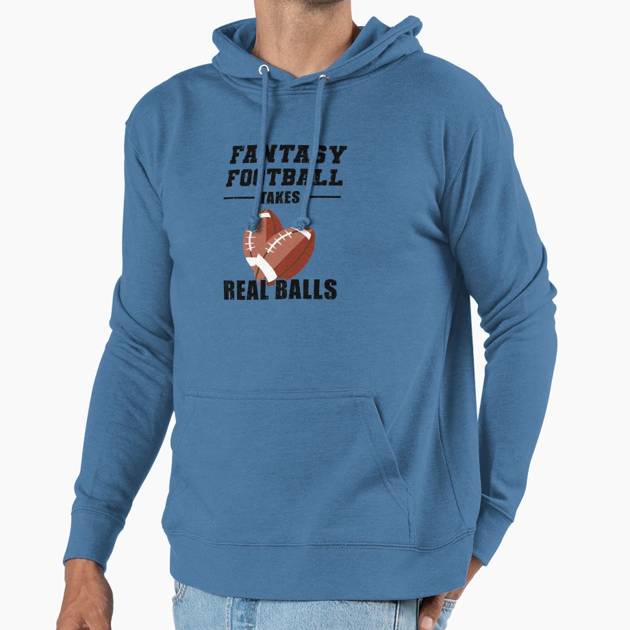 Fantasy Football Takes Real Balls Hoodie - Casual Everyday Wear Men Women - T-Shirt, Sweatshirt, Hoodie