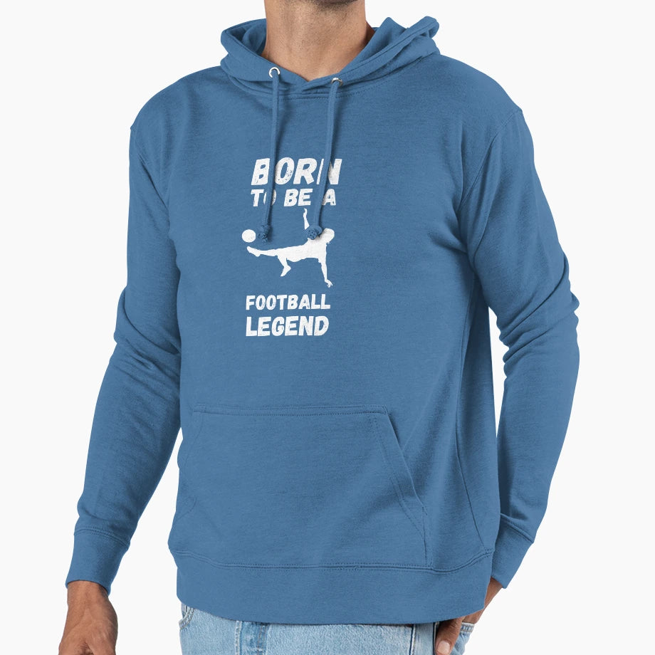 Born To Be Football Legend Hoodie - Novelty Apparel for Adults - T-Shirt, Sweatshirt, Hoodie