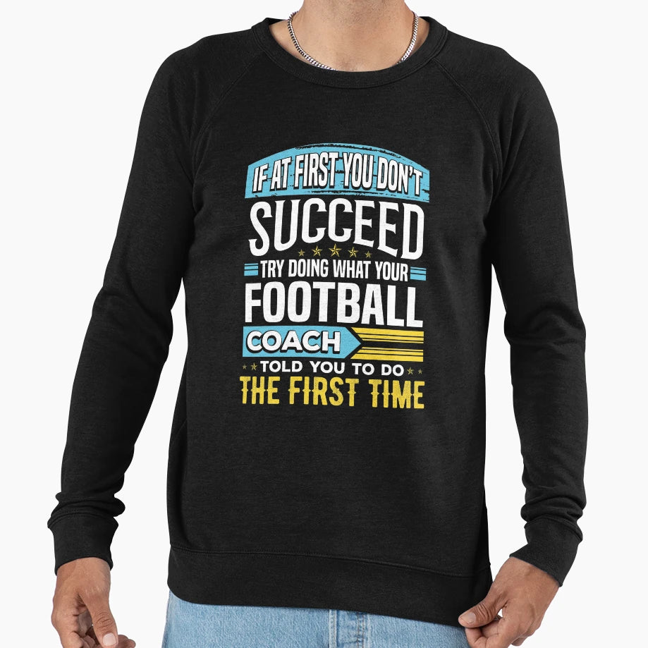 Funny Football Coach Team Coaching Sweatshirt - Trendy Graphic Men Women - T-Shirt, Sweatshirt, Hoodie