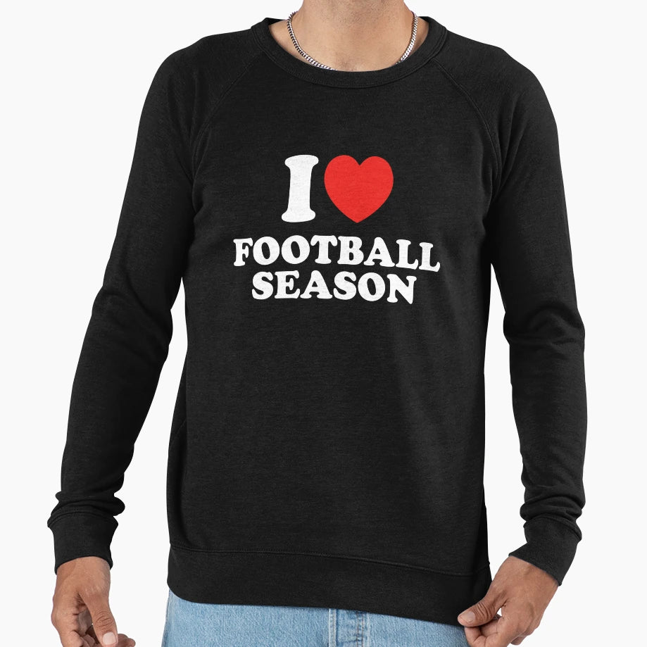 I Love Football Season Sweatshirt - Casual Everyday Wear for Adults - T-Shirt, Sweatshirt, Hoodie