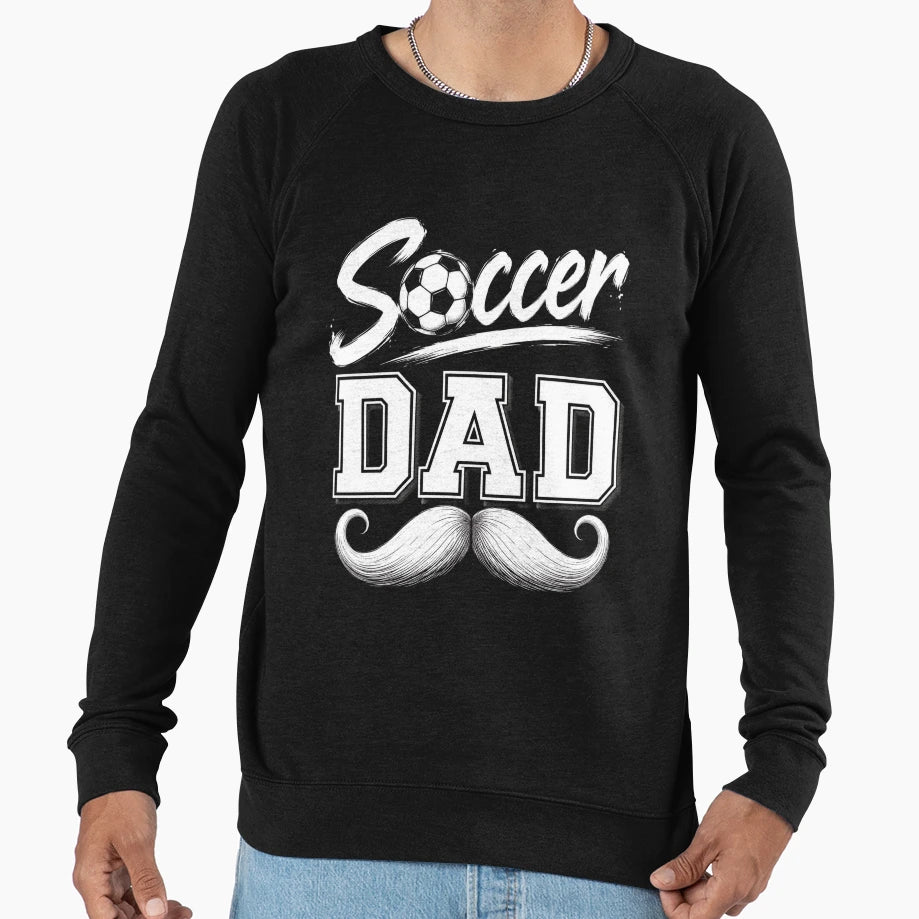 Soccer Dad Father Sports Parent Sweatshirt - Fun Novelty Design Men Women - T-Shirt, Sweatshirt, Hoodie
