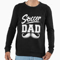 Soccer Dad Father Sports Parent Sweatshirt - Fun Novelty Design Men Women - T-Shirt, Sweatshirt, Hoodie