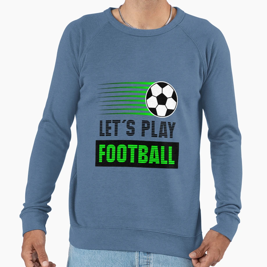 Lets Play Football Football Theme Sweatshirt - Novelty Apparel Men Women - T-Shirt, Sweatshirt, Hoodie