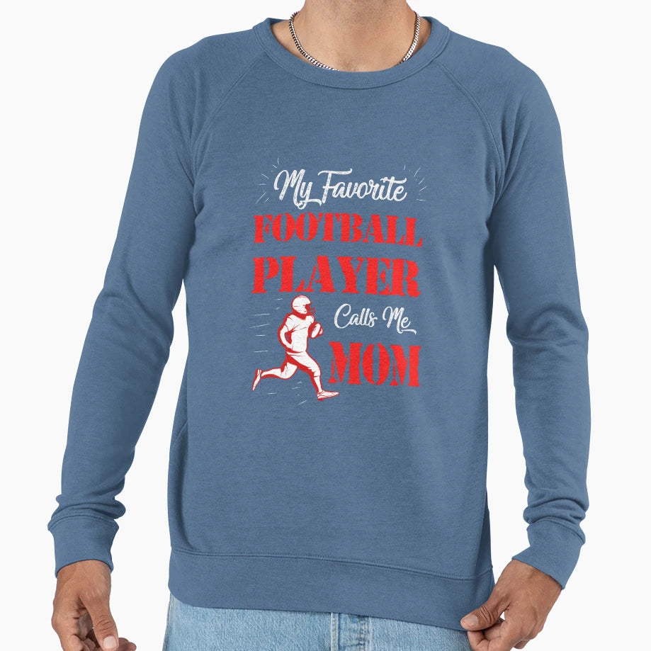 My Favorite Football Player Call Sweatshirt - Casual Everyday Wear Unisex - T-Shirt, Sweatshirt, Hoodie