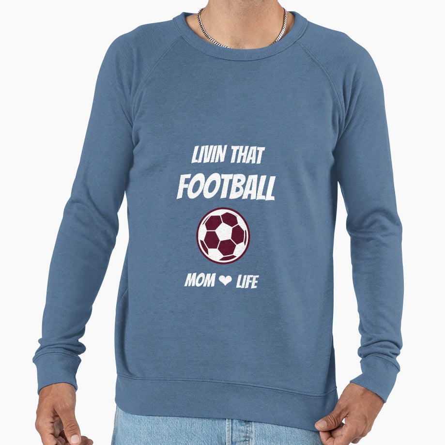 Livin That Football Mom Life Sweatshirt - Fun Novelty Design for Adults - T-Shirt, Sweatshirt, Hoodie