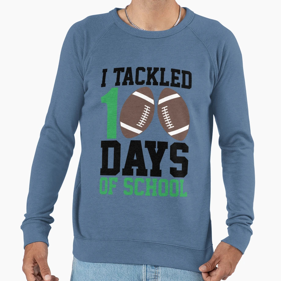 I Tackled 100 Days School Football Sweatshirt - Unique Graphic Men Women - T-Shirt, Sweatshirt, Hoodie