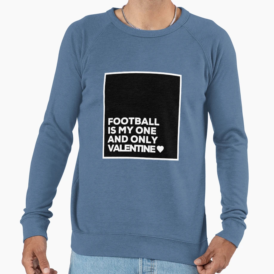 Football Is My One And Only Sweatshirt - Streetwear Style for Adults - T-Shirt, Sweatshirt, Hoodie