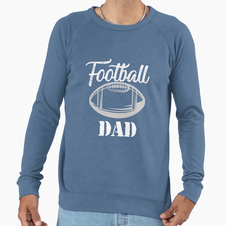 Only Football Dad Funny Football Sweatshirt - Streetwear Style for Adults - T-Shirt, Sweatshirt, Hoodie