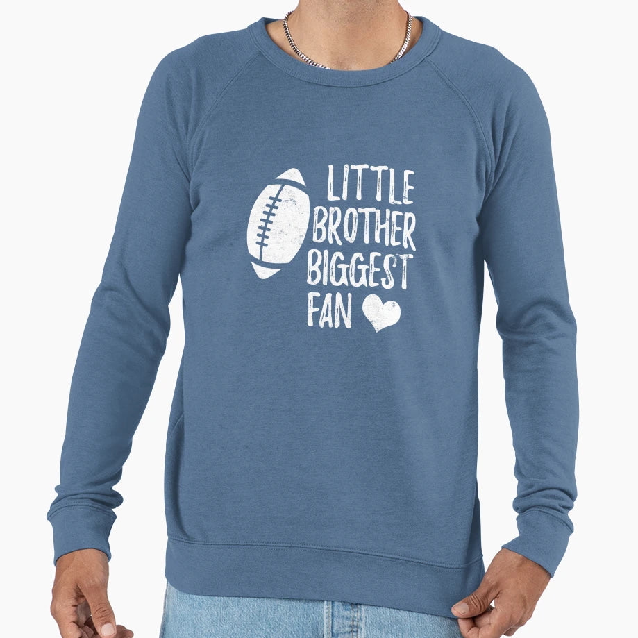 Little Brother Biggest Fan Football Sweatshirt - Novelty Apparel Unisex - T-Shirt, Sweatshirt, Hoodie