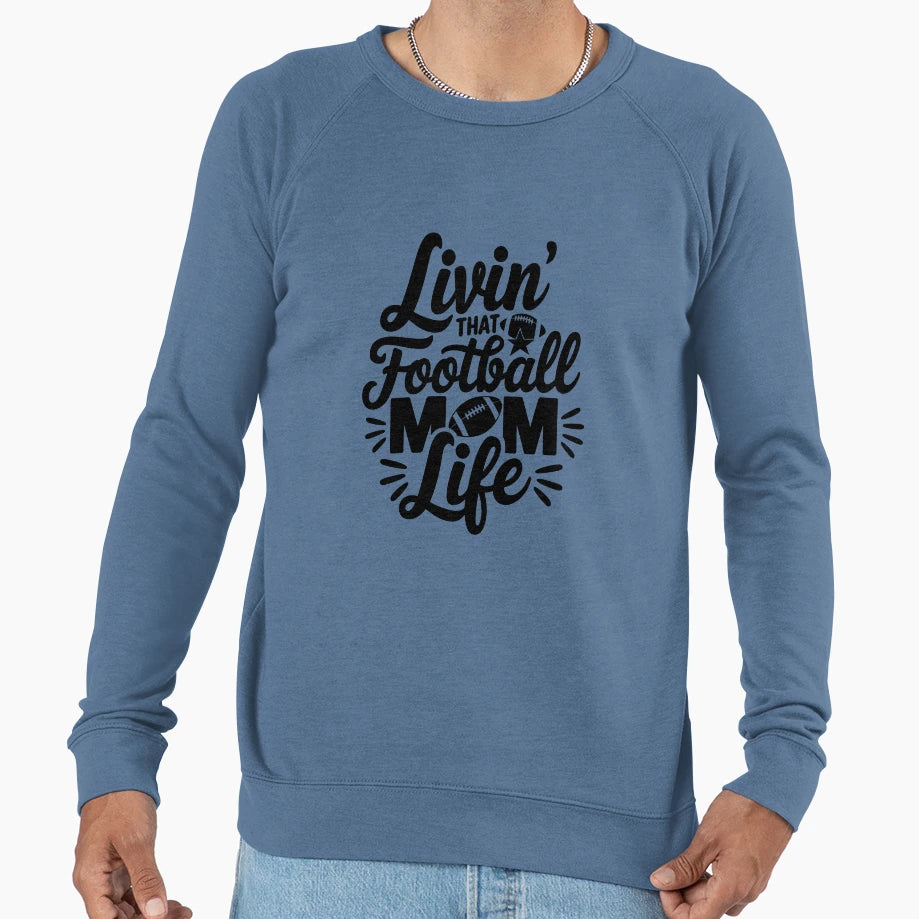 Livin That Football Mom Life Sweatshirt - Custom Art Print Unisex - T-Shirt, Sweatshirt, Hoodie