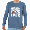 Best Football Coach Ever Funny Sweatshirt - Fun Novelty Design for Adults - T-Shirt, Sweatshirt, Hoodie