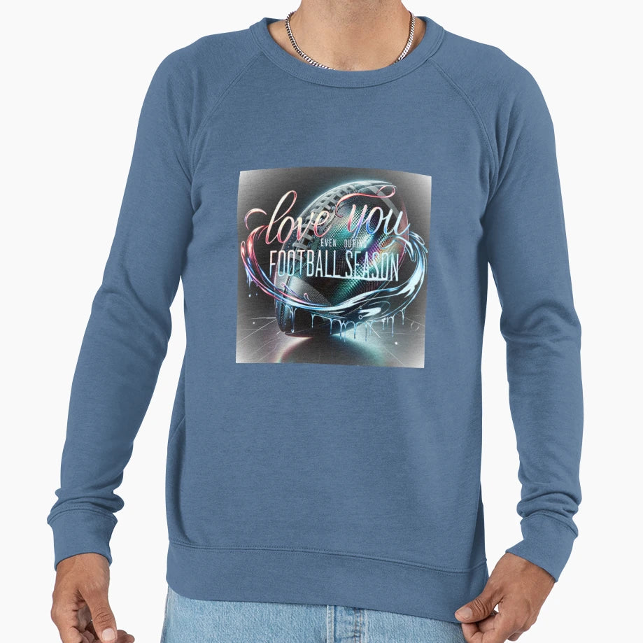 Love You Even During Football Sweatshirt - Casual Everyday Wear for Adults - T-Shirt, Sweatshirt, Hoodie
