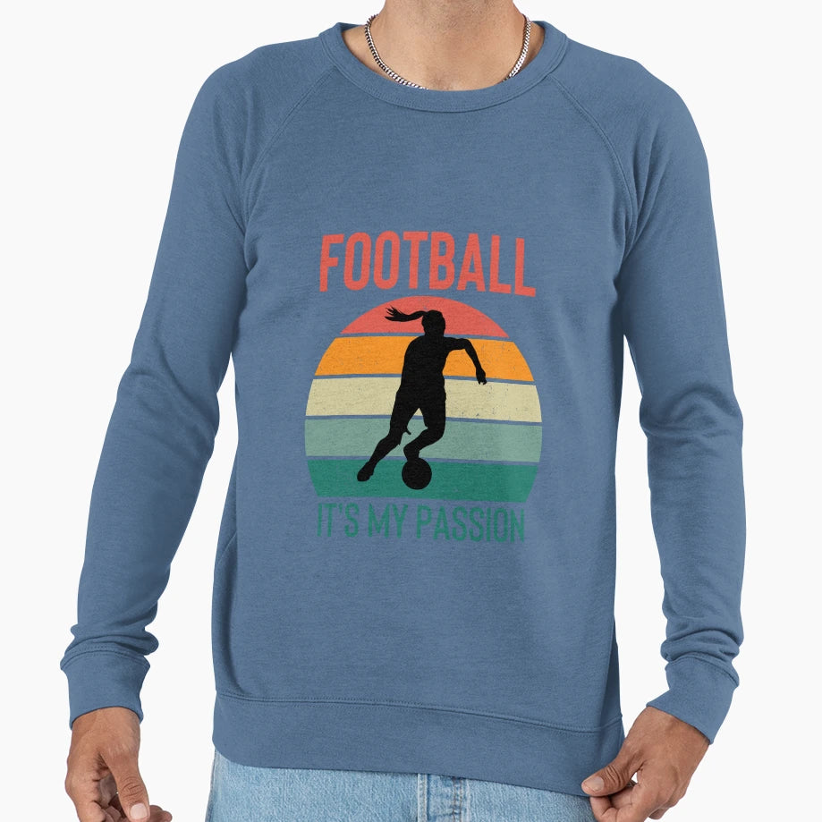 Football Its My Passion Sweatshirt - Aesthetic Graphic Unisex - T-Shirt, Sweatshirt, Hoodie