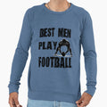 Sport Best Play Football T-Shirt - Graphic Print Men Women - T-Shirt, Sweatshirt, Hoodie