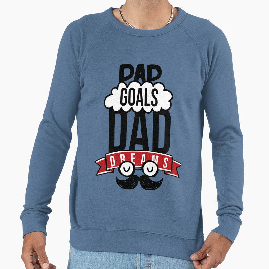 Fathers Day Special Dad Goals Dads Dreams Sweatshirt - Graphic Print Unisex - T-Shirt, Sweatshirt, Hoodie