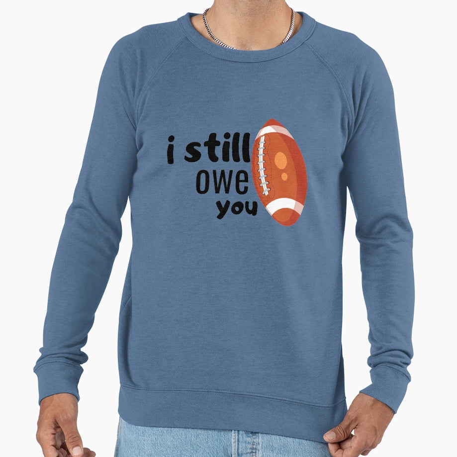 Copy I Still Owe You Sweatshirt - Minimalist Print Men Women - T-Shirt, Sweatshirt, Hoodie