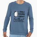 I Only Care About Football And Like Sweatshirt - Graphic Print for Adults - T-Shirt, Sweatshirt, Hoodie