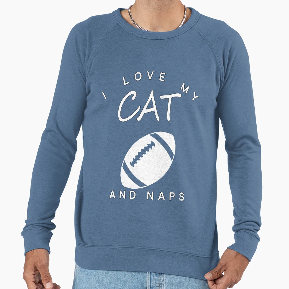 I Love My Cat Football And Naps Sweatshirt - Unique Graphic Men Women - T-Shirt, Sweatshirt, Hoodie