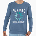 Soccer Coach Future Sweatshirt - Aesthetic Graphic Men Women - T-Shirt, Sweatshirt, Hoodie