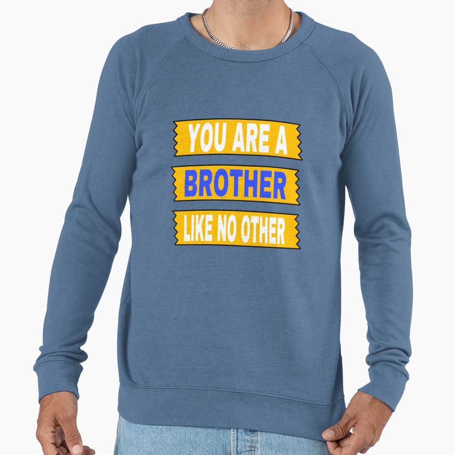 Brother Like No Other Sweatshirt - Streetwear Style Men Women - T-Shirt, Sweatshirt, Hoodie
