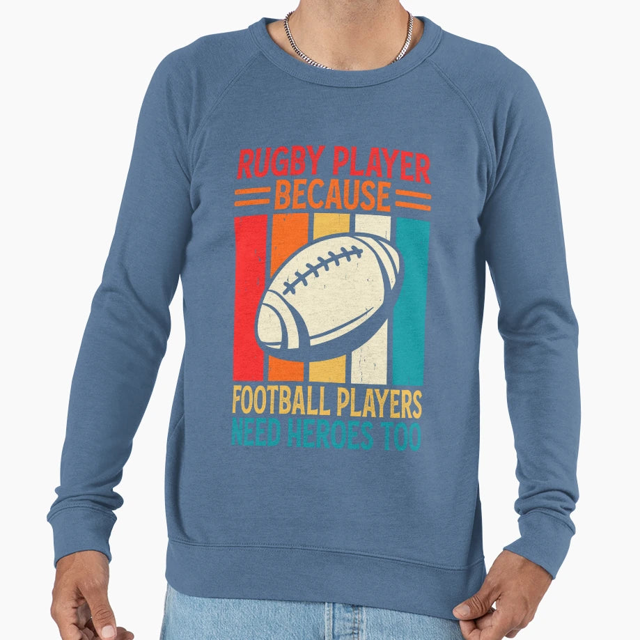 Rugby Player Because Football Sweatshirt - Graphic Print for Adults - T-Shirt, Sweatshirt, Hoodie