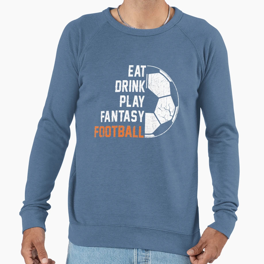 Eat Drink Play Fantasy Football Sweatshirt - Custom Art Print for Adults - T-Shirt, Sweatshirt, Hoodie