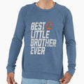 Best Little Brother Ever Little Sibling Sweatshirt - Novelty Apparel Unisex - T-Shirt, Sweatshirt, Hoodie