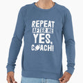 Repeat After Me Yes Coach Football Sweatshirt - Custom Art Print Unisex - T-Shirt, Sweatshirt, Hoodie