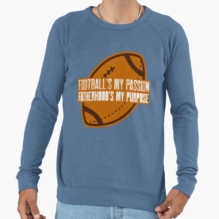 Footballs My Passion Fatherhoods My Sweatshirt - Fun Novelty Design Unisex - T-Shirt, Sweatshirt, Hoodie