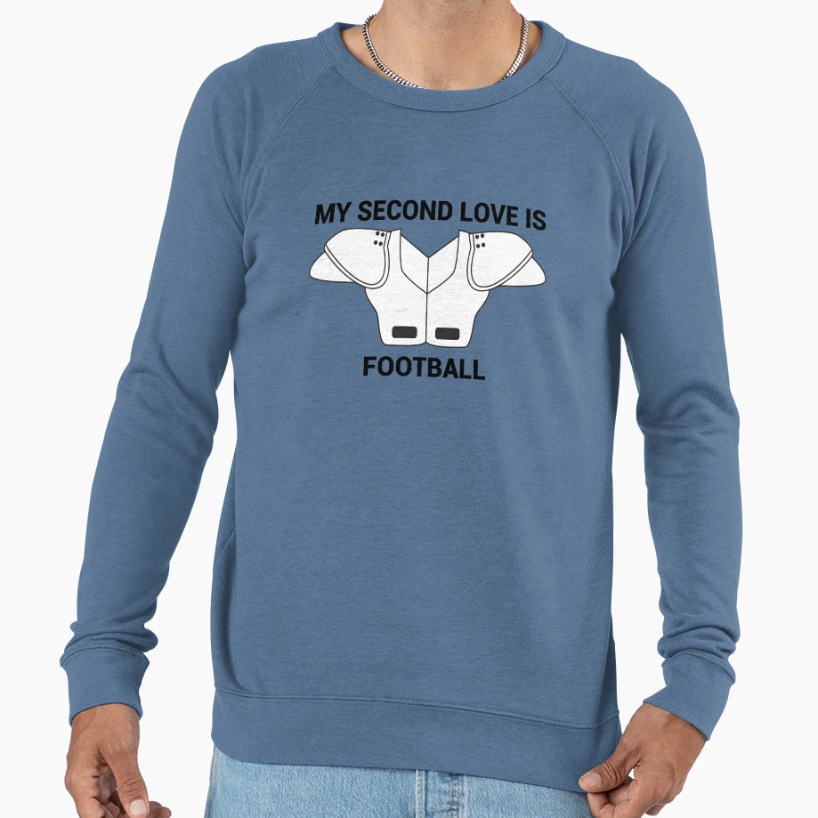 My Second Love Is Football Sweatshirt - Novelty Apparel Men Women - T-Shirt, Sweatshirt, Hoodie