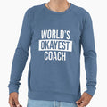 Worlds Okayest Coach Sweatshirt - Streetwear Style Unisex - T-Shirt, Sweatshirt, Hoodie