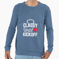 Classy Until Kickoff Super Football Sweatshirt - Unique Graphic Men Women - T-Shirt, Sweatshirt, Hoodie