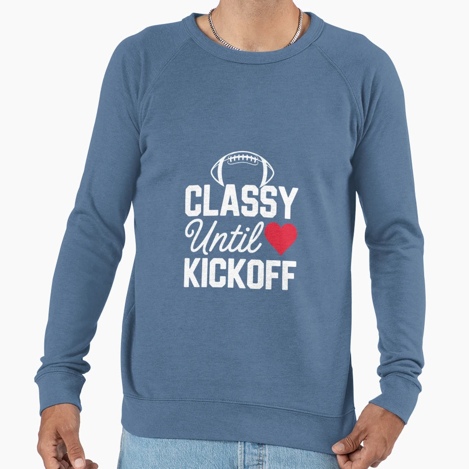 Classy Until Kickoff Super Football Sweatshirt - Unique Graphic Men Women - T-Shirt, Sweatshirt, Hoodie