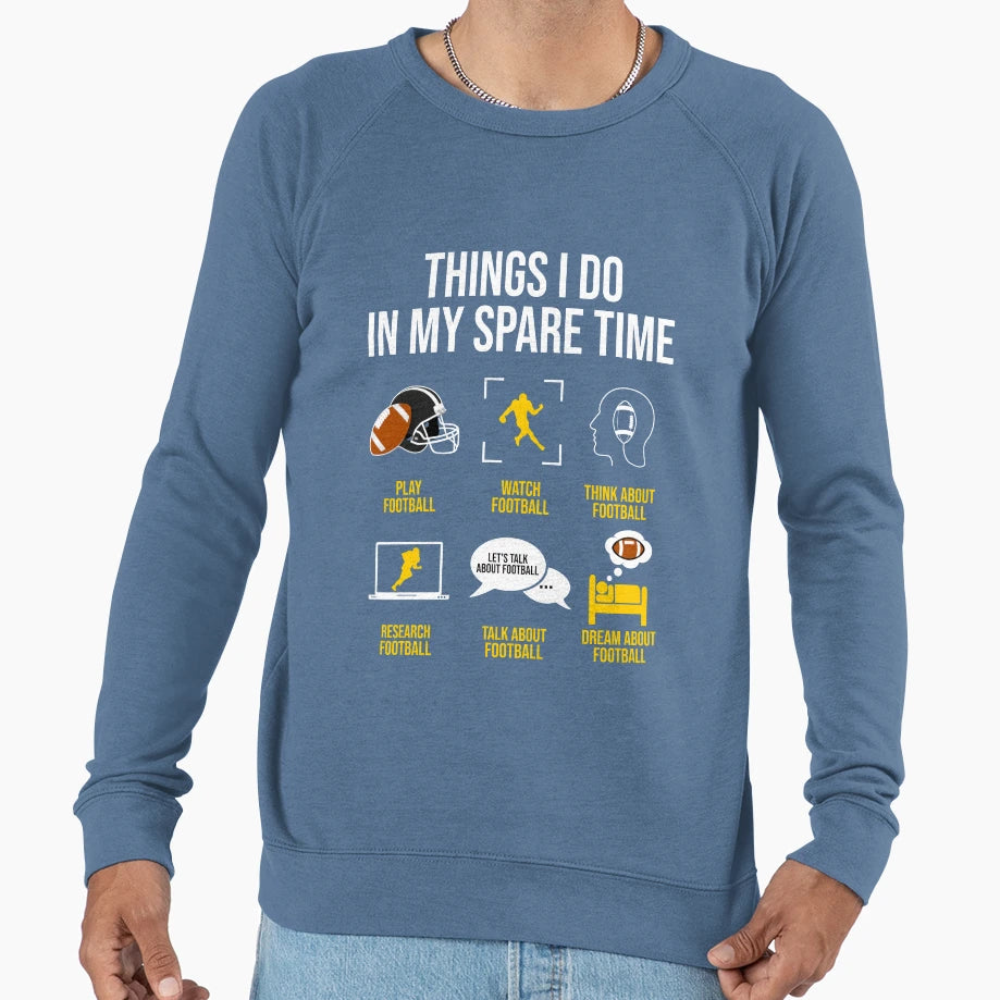 Football Things I Do My Spare Time Sweatshirt - Trendy Graphic for Adults - T-Shirt, Sweatshirt, Hoodie