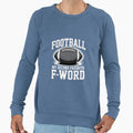 Football Is My Second Favorite F Word Sweatshirt - Graphic Print Men Women - T-Shirt, Sweatshirt, Hoodie