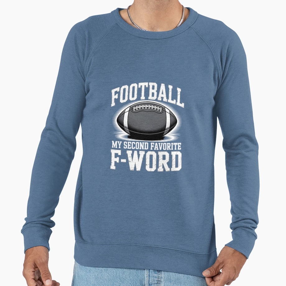 Football Is My Second Favorite F Word Sweatshirt - Graphic Print Men Women - T-Shirt, Sweatshirt, Hoodie