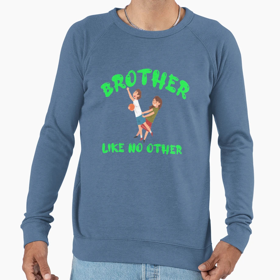 Brother Like No Other Green Sweatshirt - Novelty Apparel for Adults - T-Shirt, Sweatshirt, Hoodie