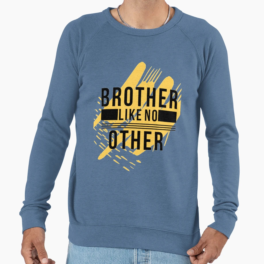 Brother Like No Other Sweatshirt - Novelty Apparel Men Women - T-Shirt, Sweatshirt, Hoodie